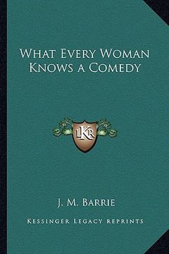 portada what every woman knows a comedy (in English)