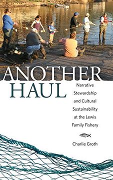 portada Another Haul: Narrative Stewardship and Cultural Sustainability at the Lewis Family Fishery (Folklore Studies in a Multicultural World Series) (en Inglés)