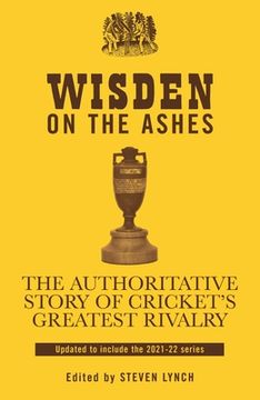 portada Wisden on the Ashes: The Authoritative Story of Cricket'S Greatest Rivalry (en Inglés)