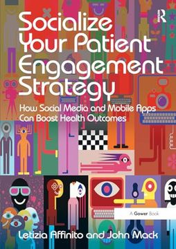 portada Socialize Your Patient Engagement Strategy: How Social Media and Mobile Apps can Boost Health Outcomes (en Inglés)