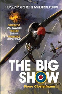 portada The big Show: The Classic Account of Wwii Aerial Combat (en Inglés)