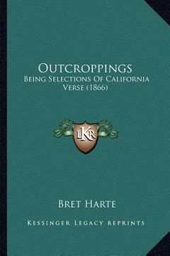 portada outcroppings: being selections of california verse (1866) (en Inglés)