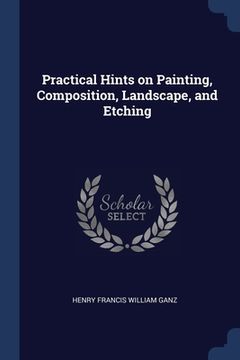 portada Practical Hints on Painting, Composition, Landscape, and Etching (en Inglés)