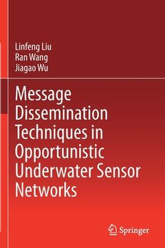 portada Message Dissemination Techniques in Opportunistic Underwater Sensor Networks (en Inglés)