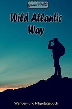portada Travel Rocket Books - Wild Atlantic way - Wander- und Pilgertagebuch: Zum Eintragen und Ausfüllen | Wanderungen | Bergwandern | Klettertouren |. | Packliste | Tolles Geschenk für Wanderer 