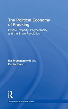 portada The Political Economy of Fracking: Private Property, Polycentricity, and the Shale Revolution (Economics in the Real World) (in English)