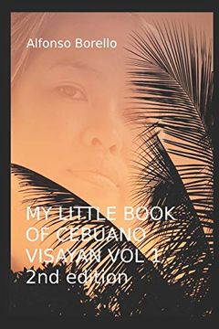 portada My Little Book of Cebuano Visayan Vol. 1: 2nd Edition: A Guide to the Spoken Language in 25 Lessons 