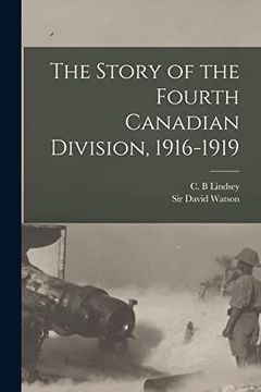 portada The Story of the Fourth Canadian Division, 1916-1919 [microform] (en Inglés)