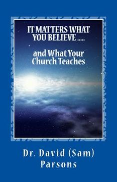 portada It Matters What You Believe and What Your Church Teaches