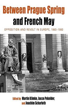 portada Between Prague Spring and French May: Opposition and Revolt in Europe, 1960-1980 (Protest, Culture & Society) (en Inglés)