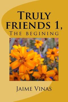 portada Truly friends 1, the begining: The begining (en Inglés)