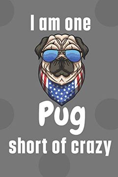 portada I am one pug Short of Crazy: For pug dog Fans (en Inglés)