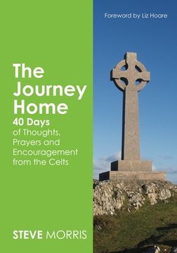 portada The Journey Home: 40 Days of Thoughts, Prayers and Encouragement from the Celts (en Inglés)