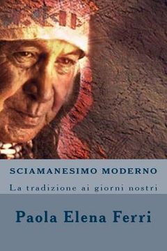 portada Sciamanesimo Moderno: La tradizione ai giorni nostri (en Italiano)