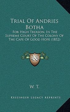 portada trial of andries botha: for high treason, in the supreme court of the colony of the cape of good hope (1852) (en Inglés)