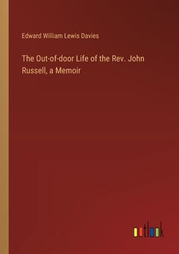 portada The Out-of-door Life of the Rev. John Russell, a Memoir