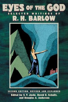 portada Eyes of the God: Selected Writings of R. H. Barlow (Second Edition, Revised and Expanded) (in English)