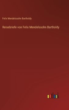 portada Reisebriefe von Felix Mendelssohn Bartholdy (en Alemán)