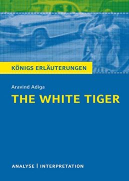 portada The White Tiger von Aravind Adiga: Textanalyse und Interpretation mit Ausführlicher Inhaltsangabe und Abituraufgaben mit Lösungen (in German)