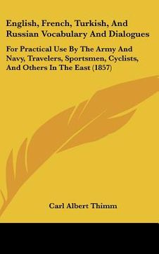 portada english, french, turkish, and russian vocabulary and dialogues: for practical use by the army and navy, travelers, sportsmen, cyclists, and others in