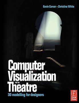 portada Computer Visualization for the Theatre: 3d Modelling for Designers. (en Inglés)
