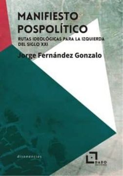 portada Manifiesto pospolítico. Rutas ideológicas para la izquierda del siglo XXI