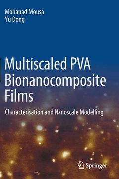 portada Multiscaled Pva Bionanocomposite Films: Characterisation and Nanoscale Modelling (in English)