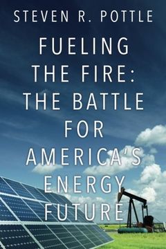 portada Fueling the Fire: The Battle for America's Energy Future