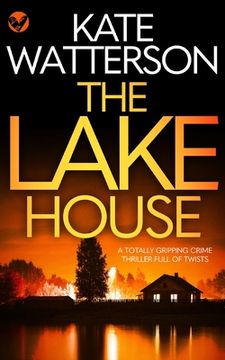 portada THE LAKE HOUSE a totally gripping crime thriller full of twists (en Inglés)