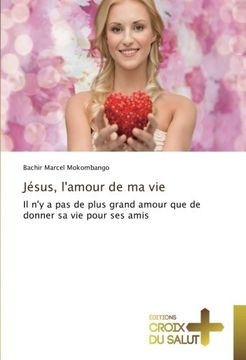 portada Jésus, l'amour de ma vie: Il n'y a pas de plus grand amour que de donner sa vie pour ses amis (French Edition)