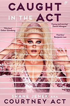 portada Caught in the Act: A Memoir by Courtney act (en Inglés)