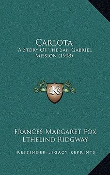 portada carlota: a story of the san gabriel mission (1908) (in English)