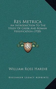 portada res metrica: an introduction to the study of greek and roman versification (1920) (en Inglés)