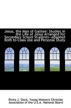 portada jesus, the man of galilee: studies in the life of jesus arranged for secondary school students--adap (in English)