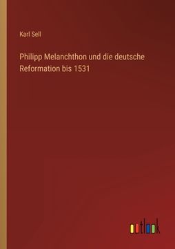 portada Philipp Melanchthon und die deutsche Reformation bis 1531 (en Alemán)