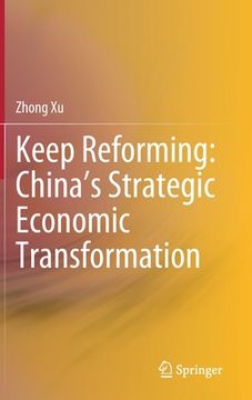 portada Keep Reforming: China's Strategic Economic Transformation (en Inglés)