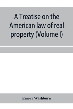 portada A treatise on the American law of real property (Volume I) (en Inglés)