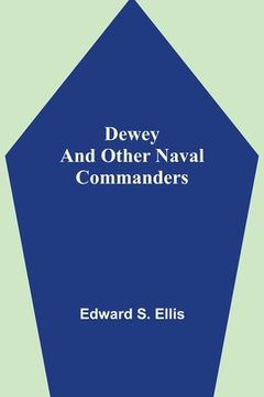 portada Dewey and Other Naval Commanders (en Inglés)