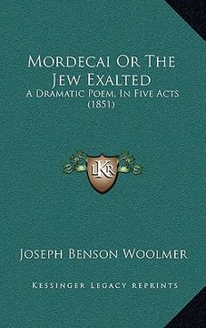 portada mordecai or the jew exalted: a dramatic poem, in five acts (1851) (en Inglés)