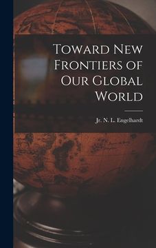 portada Toward New Frontiers of Our Global World (en Inglés)