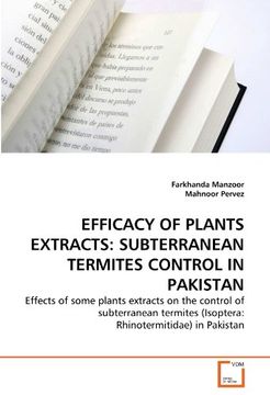 portada EFFICACY OF PLANTS EXTRACTS: SUBTERRANEAN TERMITES CONTROL IN PAKISTAN: Effects of some plants extracts on the control of subterranean termites (Isoptera: Rhinotermitidae) in Pakistan