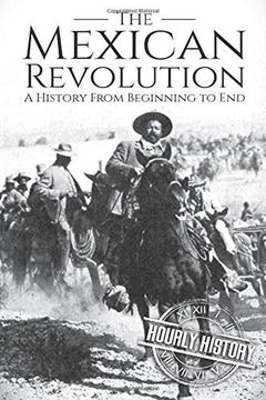 portada The Mexican Revolution: A History From Beginning to end (en Inglés)