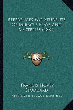 portada references for students of miracle plays and mysteries (1887) (en Inglés)