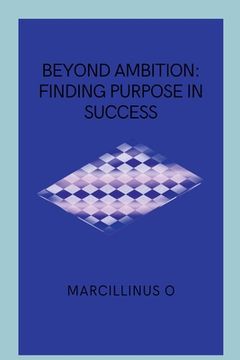 portada Beyond Ambition: Finding Purpose in Success (en Inglés)