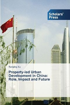 portada Property-Led Urban Development in China: Role, Impact and Future