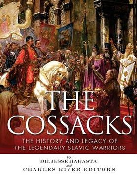 portada The Cossacks: The History and Legacy of the Legendary Slavic Warriors