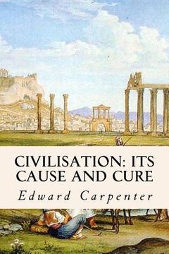 portada Civilisation: Its Cause and Cure (en Inglés)