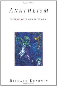 portada Anatheism: Returning to god After god (Insurrections: Critical Studies in Religion, Politics, and Culture) 
