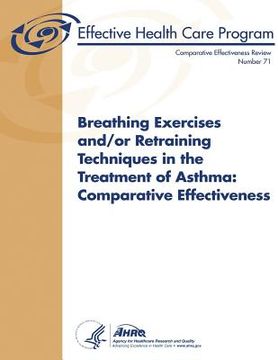 portada Breathing Exercises and/or Retraining Techniques in the Treatment of Asthma: Comparative Effectiveness: Comparative Effectiveness Review Number 71 (en Inglés)