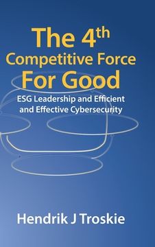 portada The 4Th Competitive Force for Good: Esg Leadership and Efficient and Effective Cybersecurity (en Inglés)